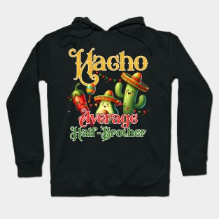 Nacho Average Half-Brother Cinco De Mayo Funny Hoodie